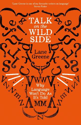 [object Object] «Talk on the Wild Side: Why Language Won't Do As It's Told», автор Лейн Грин - фото №1