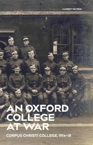 Бумажная книга «An Oxford College at War: Corpus Christi College, 1914-18», автор Алекс Бостром - фото №1