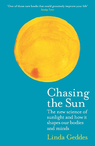 Бумажная книга «Chasing the Sun: The New Science of Sunlight and How it Shapes Our Bodies and Minds», автор Линда Геддес - фото №1