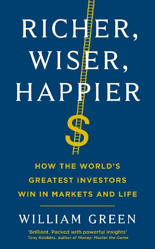 Бумажная книга «Richer, Wiser, Happier: How the World’s Greatest Investors Win in Markets and Life», автор Уильям Грин - фото №1