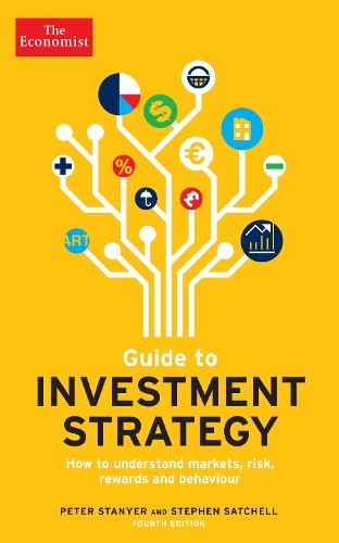 Паперова книга «The Economist Guide To Investment Strategy 4th Edition: How to understand markets, risk, rewards and behaviour», авторів Пітер Станьєр, Стівен Сатчелл - фото №1