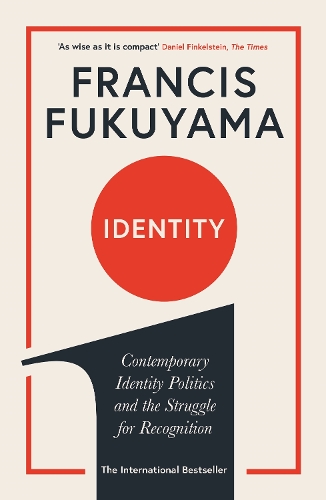 Паперова книга «Identity: Contemporary Identity Politics and the Struggle for Recognition», автор Френсіс Фукуяма - фото №1