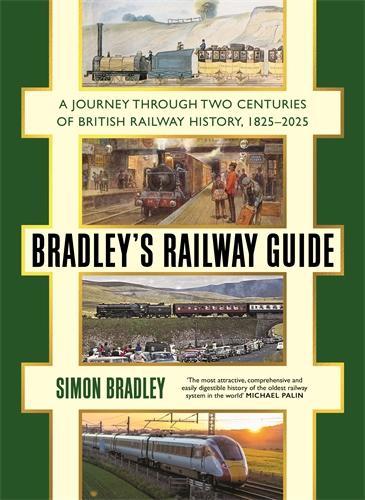 Бумажная книга «Bradley's Railway Guide: A journey through two centuries of British railway history, 1825-2025», автор Саймон Брэдли - фото №1