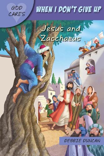 Бумажная книга «God Cares When I don't give up: Jesus and Zacchaeus», автор Дебби Дункан - фото №1