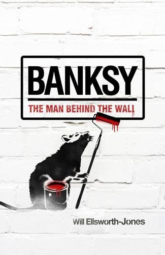 Паперова книга «Banksy: The Man Behind the Wall», автор Вілл Елсворт-Джонс - фото №1