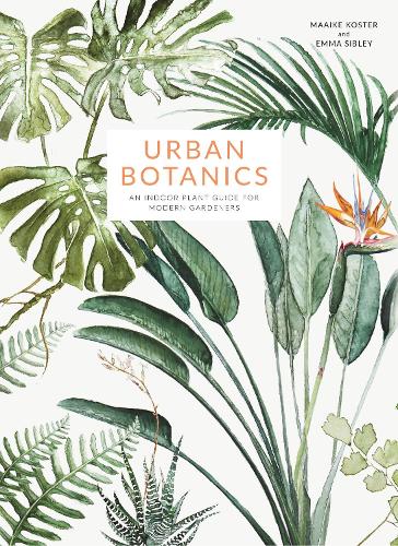 Паперова книга «Urban Botanics: An Indoor Plant Guide for Modern Gardeners», автор Емма Сіблі - фото №1
