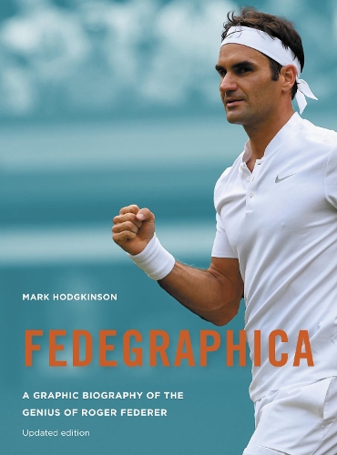 Бумажная книга «Fedegraphica: A Graphic Biography of the Genius of Roger Federer: Updated edition», автор Марк Ходжкинсон - фото №1