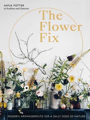 Паперова книга «Flower Fix: Modern arrangements for a daily dose of nature», автор Анна Поттер - фото №1