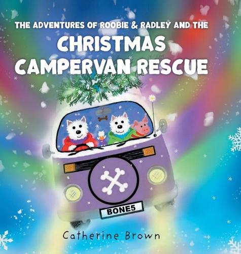 Бумажная книга «The Adventures of Roobie & Radley and the Christmas Campervan Rescue», автор Кэтрин Браун - фото №1