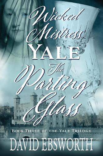 Паперова книга «Wicked Mistress Yale, The Parting Glass», автор Девід Ебсворт - фото №1