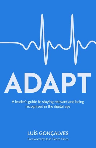 Паперова книга «ADAPT: A leader’s guide to staying relevant and being recognised in the digital age», автор Луїс Гонкальвес - фото №1