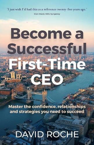 Паперова книга «Become a Successful First-Time CEO: Master the confidence, relationships and strategies you need to succeed», автор Девід Рош - фото №1