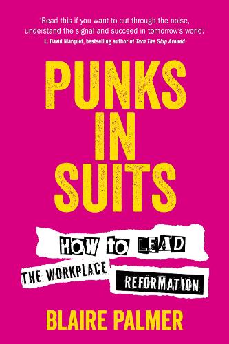 Бумажная книга «Punks in Suits: How to lead the workplace reformation», автор Блэр Палмер - фото №1