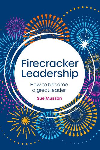Бумажная книга «Firecracker Leadership: How to become a great leader», автор Сью Муссон - фото №1