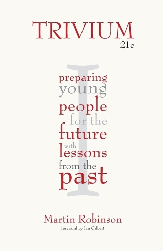 Бумажная книга «Trivium 21c: Preparing young people for the future with lessons from the past», автор Мартин Робинсон - фото №1