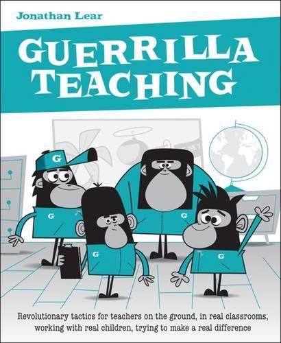 Бумажная книга «Guerrilla Teaching: Revolutionary tactics for teachers on the ground, in real classrooms, working with real children, trying to make a real difference», автор Джонатан Лир - фото №1