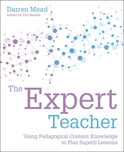 Паперова книга «The Expert Teacher: Using pedagogical content knowledge to plan superb lessons», автор Даррен Мід - фото №1