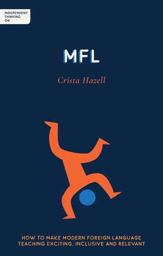 Бумажная книга «Independent Thinking on MFL: How to make modern foreign language teaching exciting, inclusive and relevant», автор Криста Хейзелл - фото №1