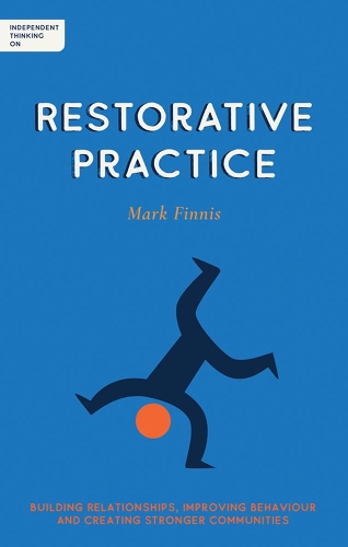 Паперова книга «Independent Thinking on Restorative Practice: Building relationships, improving behaviour and creating stronger communities», автор Марк Фінніс - фото №1