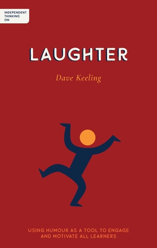 Бумажная книга «Independent Thinking on Laughter: Using humour as a tool to engage and motivate all learners», автор Дэйв Килинг - фото №1