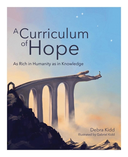 Бумажная книга «A Curriculum of Hope: As rich in humanity as in knowledge», автор Дебра Кидд - фото №1
