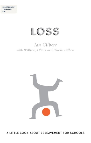 Паперова книга «Independent Thinking on Loss: A little book about bereavement for schools», автор Ієн Гілберт - фото №1