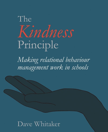 Паперова книга «The Kindness Principle: Making relational behaviour management work in schools», автор Дейв Вітакер - фото №1