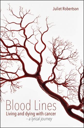 Паперова книга «Blood Lines: Living and dying with cancer - a lyrical journey», автор Джульєт Робертсон - фото №1