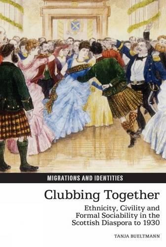 Бумажная книга «Clubbing Together: Ethnicity, Civility and Formal Sociability in the Scottish Diaspora to 1930», автор Таня Бюльтманн - фото №1