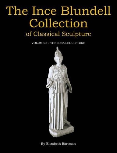 Бумажная книга «The Ince Blundell Collection of Classical Sculpture: Volume 3 - The Ideal Sculpture», автор Элизабет Бартман - фото №1
