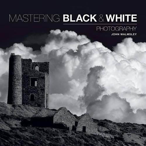 Паперова книга «Mastering Black & White Photography», автор Джон Уолмслі - фото №1