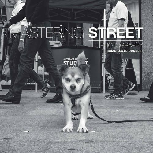 Бумажная книга «Mastering Street Photography», автор Б. Дакетт - фото №1