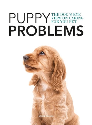 [object Object] «Puppy Problems: The Dog's-Eye View on Tackling Puppy Problems», автор Софі Коллінз - фото №1