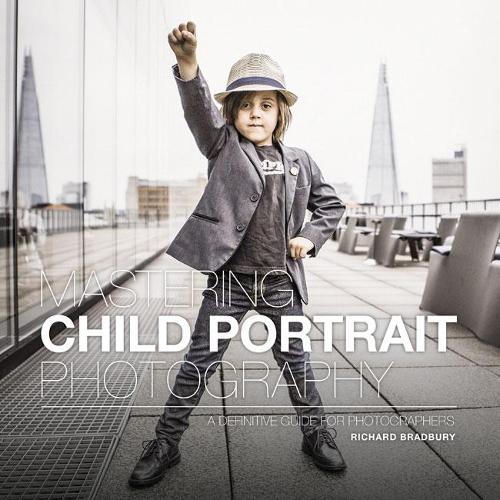 Бумажная книга «Mastering Child Portrait Photography: A Definitive Guide for Photographers», автор Ричард Брэдбери - фото №1