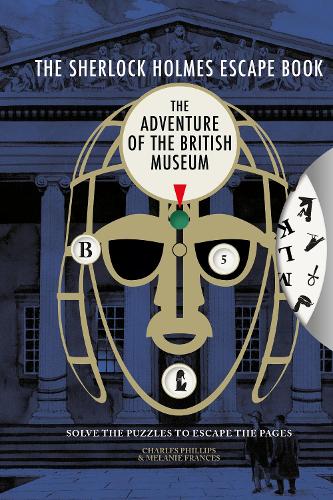 Бумажная книга «Sherlock Holmes Escape Book, The: The Adventure of the British Museum: Solve the Puzzles to Escape the Pages», авторов Чарльз Филлипс, Мелани Фрэнсис - фото №1
