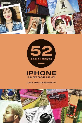 Бумажная книга «52 Assignments: iPhone Photography», автор Джек Холлингсворт - фото №1