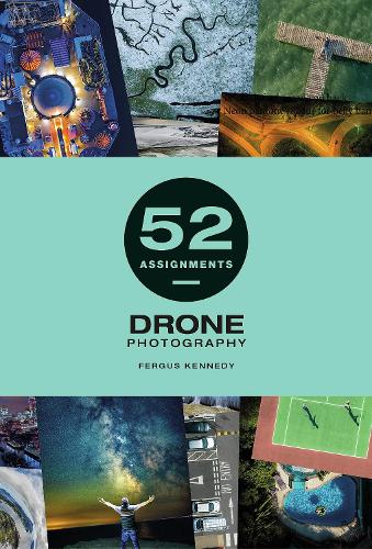 Паперова книга «52 Assignments: Drone Photography», автор Фергус Кеннеді - фото №1
