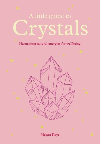 Бумажная книга «A Little Guide to Crystals: Harnessing Natural Energies for Wellbeing», автор Меган Кэй - фото №1