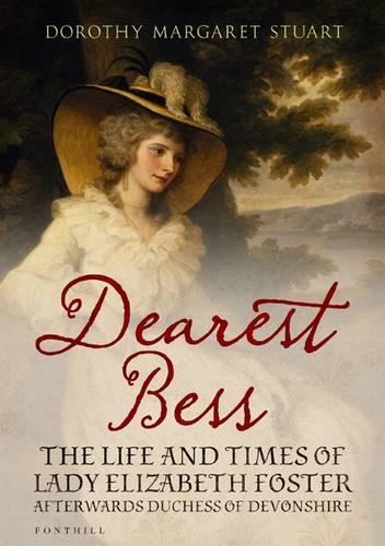 Паперова книга «Dearest Bess: The Life and Times of Lady Elizabeth Foster Afterwards Duchess of Devons», автор Дороті Маргарет Стюарт - фото №1