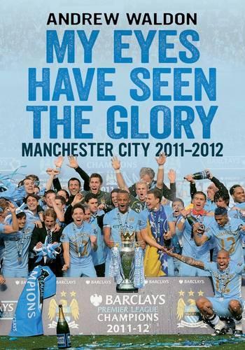 Паперова книга «My Eyes Have Seen the Glory: Manchester City 2011-2012», автор Ендрю Волдон - фото №1