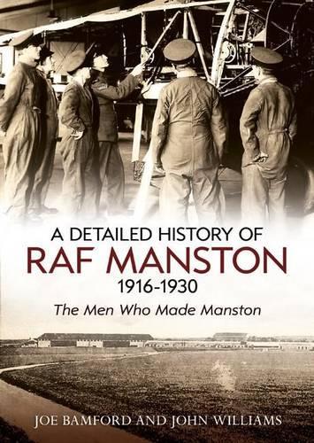 Бумажная книга «A Detailed History of RAF Manston 1916-1930: The Men Who Made Manston», автор Джо Бэмфорд - фото №1
