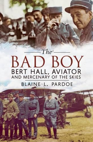 Бумажная книга «Bad Boy: Bert Hall, Aviator and Mercenary of the Skies», автор Блейн Ли Пардоу - фото №1