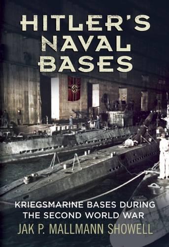 Бумажная книга «Hitler's Naval Bases: Kriegsmarine Bases During the Second World War», автор Джейк П. Маллманн Шоуэлл - фото №1
