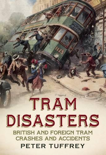 Бумажная книга «Tram Disasters: British and Foreign Tram Crashes and Accidents», автор Питер Таффри - фото №1