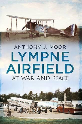 Бумажная книга «Lympne Airfield: At War and Peace», автор Энтони Дж. Мур - фото №1