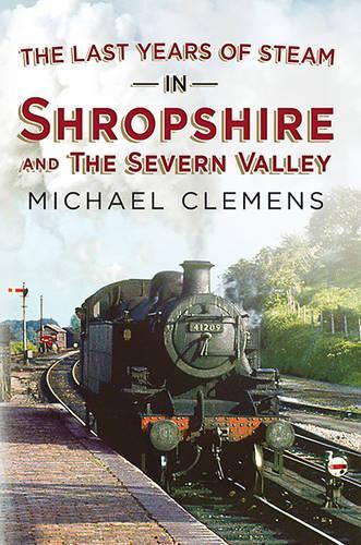 Паперова книга «Last Years of Steam in Shropshire and the Severn Valley», автор Майкл Клеменс - фото №1