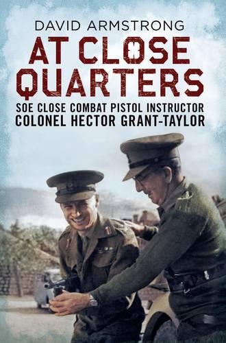 Бумажная книга «At Close Quarters: SOE Close Combat Pistol Instructor Colonel Hector Grant-Taylor», автор Дэвид Армстронг - фото №1