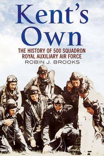 Бумажная книга «Kent's Own: The Story of No. 500 (County of Kent) Squadron Royal Auxiliary Air Force», автор Робин Дж. Брукс - фото №1