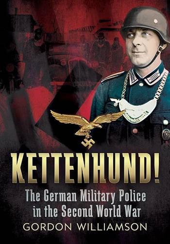 Бумажная книга «Kettenhund!: The German Military Police in the Second World War», автор Гордон Уильямсон - фото №1