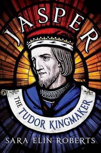 Бумажная книга «Jasper: The Tudor Kingmaker», автор Сара Элин Робертс - фото №1